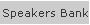 Speakers Bank